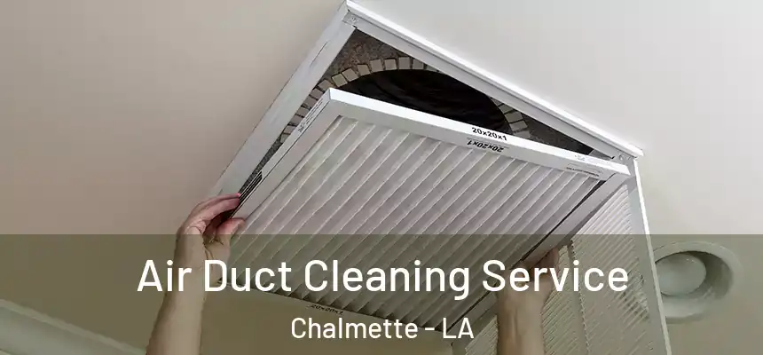 Air Duct Cleaning Service Chalmette - LA
