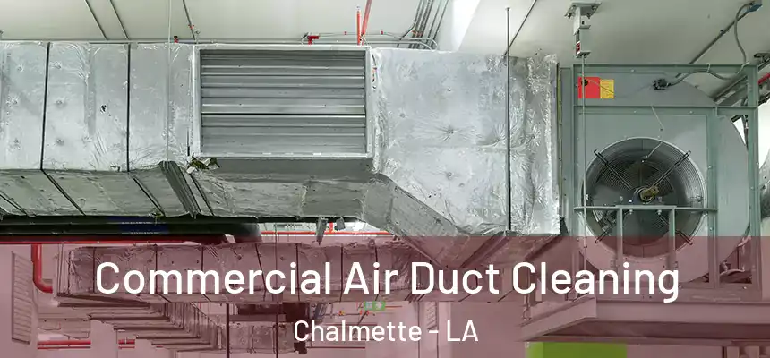  Commercial Air Duct Cleaning Chalmette - LA