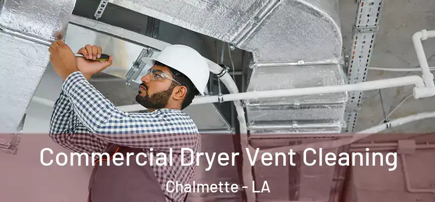  Commercial Dryer Vent Cleaning Chalmette - LA