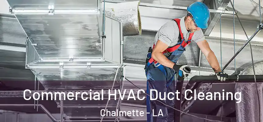  Commercial HVAC Duct Cleaning Chalmette - LA