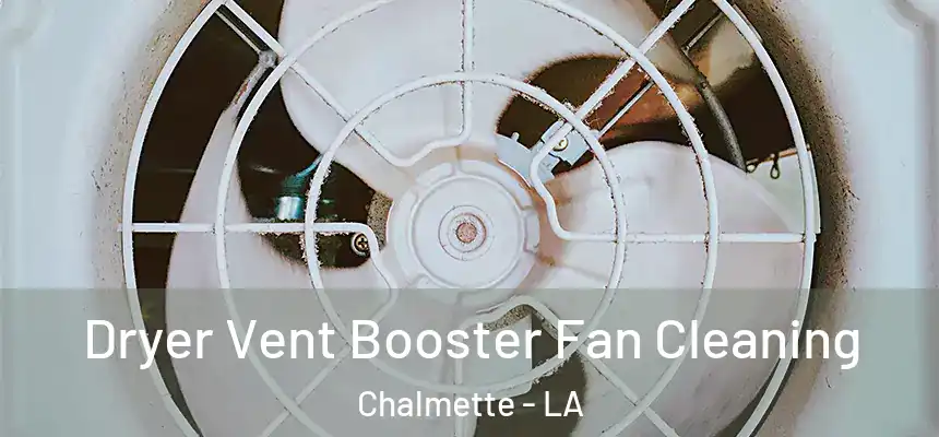  Dryer Vent Booster Fan Cleaning Chalmette - LA