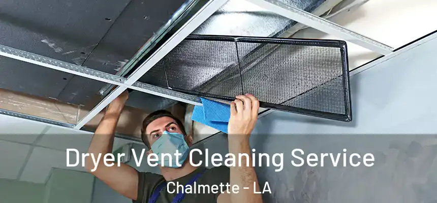  Dryer Vent Cleaning Service Chalmette - LA