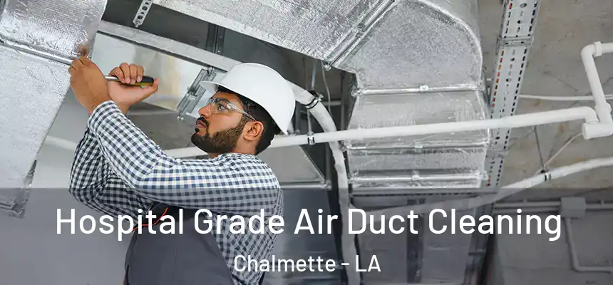  Hospital Grade Air Duct Cleaning Chalmette - LA