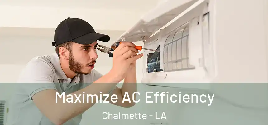 Maximize AC Efficiency Chalmette - LA