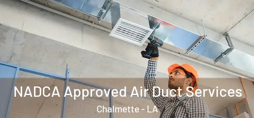  NADCA Approved Air Duct Services Chalmette - LA