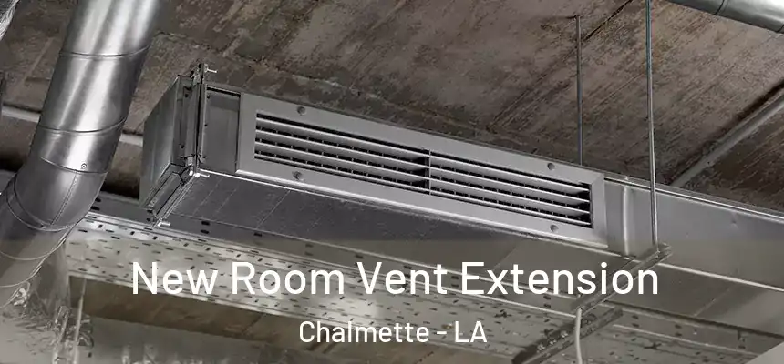  New Room Vent Extension Chalmette - LA