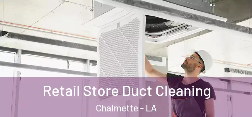  Retail Store Duct Cleaning Chalmette - LA