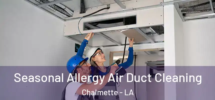  Seasonal Allergy Air Duct Cleaning Chalmette - LA