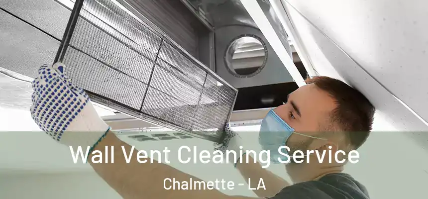  Wall Vent Cleaning Service Chalmette - LA