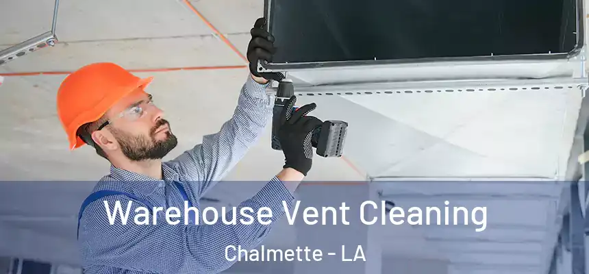  Warehouse Vent Cleaning Chalmette - LA